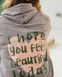 I Hope You Feel Beautiful Today Hoodie Trendy Positive Heart