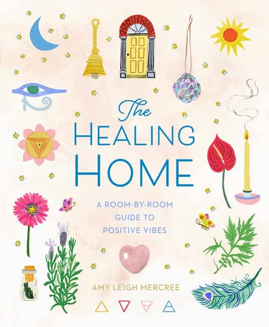 Healing Home: Room-by-Room Guide to Positive Vibes