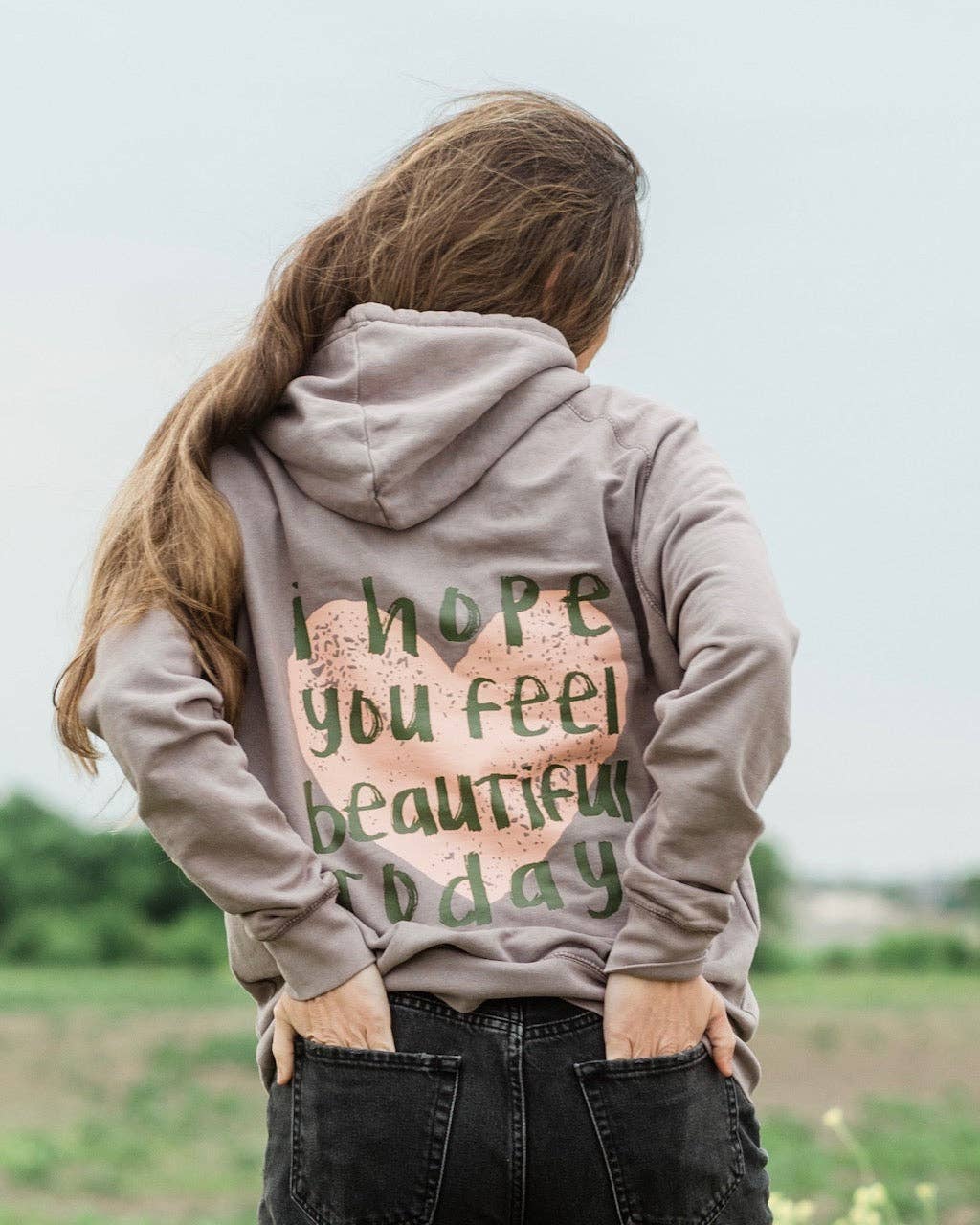 I Hope You Feel Beautiful Today Hoodie Trendy Positive Heart