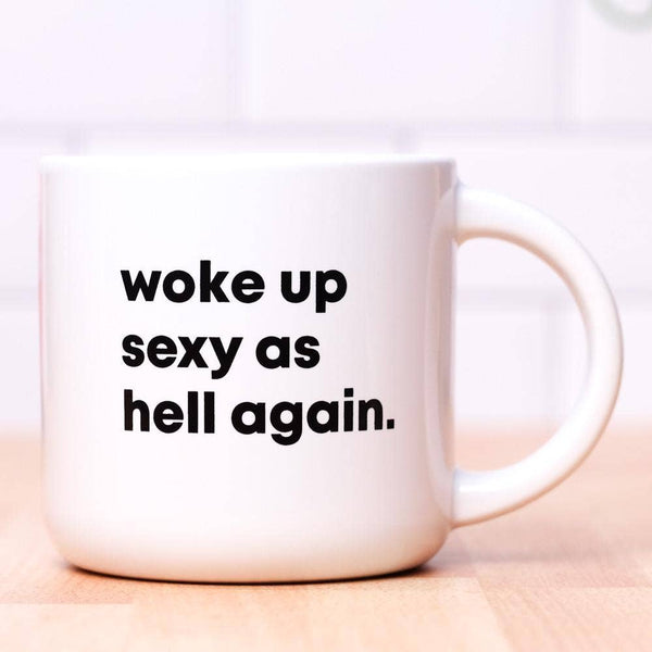 Woke up sexy as hell again Ceramic Mug