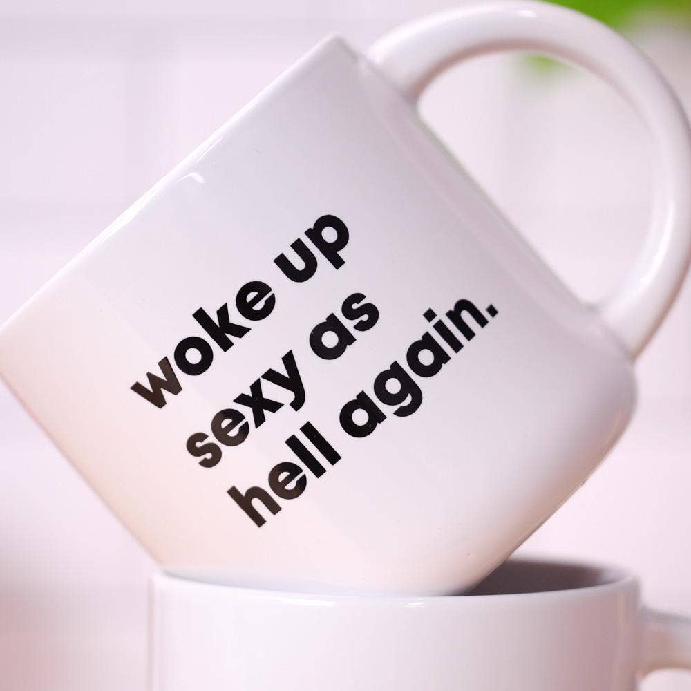 Woke up sexy as hell again Ceramic Mug