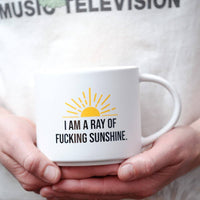 I am a ray of fucking sunshine Ceramic Mug