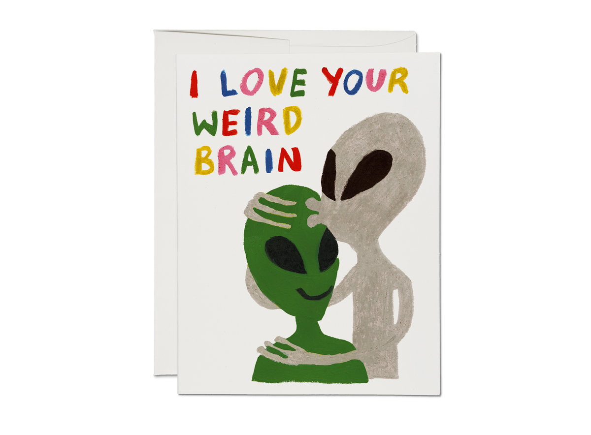 I love your weird brain