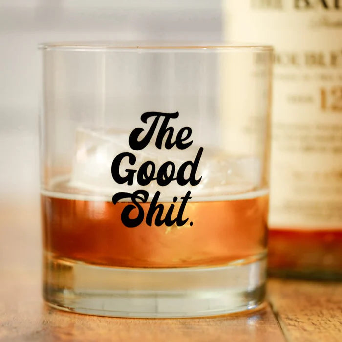 The Good Sh*t Whiskey Glass